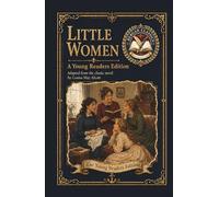 Little Women: An Adapted Edition for Young Readers