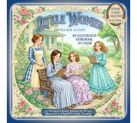 Little Women: An Illustrated Storybook to Color - An Abridged Literary Journey with 55 Scenes, Classic Novel Retelling for Adults & Teens: A relaxing ... - An Illustrated Storybook to Color)
