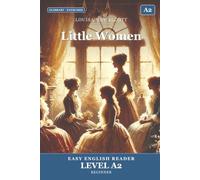 Little Women: Easy English Edition, Level A2: A A2 Graded Reader (CEFR) for Beginner Learners. Learn English Through Classic Stories