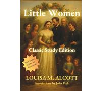 Little Women: Illustrated & Annotated for Study and Reflection: The timeless classic novel enriched with notes, pictures, and learning prompts