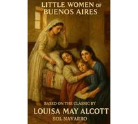 Little Women of Buenos Aires: Based on the Classic by Louisa May Alcott (Angel Donor Classics)