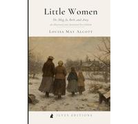 Little Women: Or, Meg, Jo, Beth, and Amy (An Illustrated and Annotated Ilves Edition)