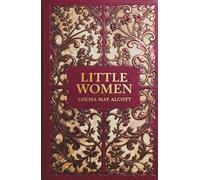 Little Women: The Classic Illustrated Coming of Age Story of the March Sisters