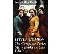 Little Women: The Complete Series (all 4 Books In One Edition) (ebook)