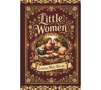 Little Women: The Restored 1869 Luxury Gift Edition