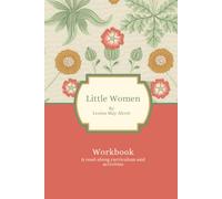 Little Women: Workbook: A Guided Companion to Louisa May Alcott’s Classic-Reading Prompts, Reflection Pages, and Creative Activities for Young Readers