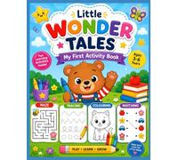 Little Wonder Tales: My First Activity Book: A Fun Preschool Workbook with Mazes, Tracing, Matching, Colouring, Dot-to-Dot, Counting, Shapes, and More for Ages 3-6