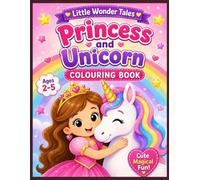 Little Wonder Tales: Princess and Unicorn Coloring Book: 50 Cute and Magical Coloring Pages with Princesses, Unicorns, Castles, Rainbows, and More for Ages 2-5