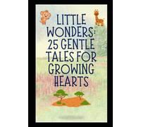 Little Wonders: 25 Gentle Tales for Growing Hearts