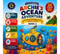 LITTLE WONDERS: ARCHIE'S OCEAN ADVENTURE PUZZLES FUN-FILLED COLOURING, & GAMES! MAZES. BOOK 3