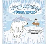 Little Wonders Coloring Book Tundra Tracks: Color Your Way from A to Z with Awesome Animal Facts! (Little Wonders Coloring Book - Color Your Way from A to Z with Awesome Animal Facts!)