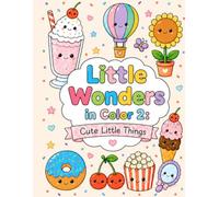 Little Wonders in Color 2:: Cute Little Things