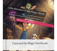 Little Wonders of the Magic World: 8 Heartwarming Magical Stories for Children Ages 6-14