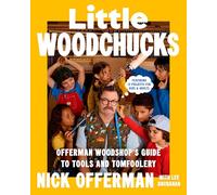 Little Woodchucks: Offerman Woodshop's Guide to Tools and Tomfoolery