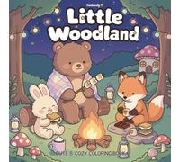 Little Woodland: Cute and Cozy Coloring Book with Adorable Animals, Forest Friends, and Easy Designs for Relaxation (Forest Daydreams)
