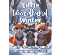Little Woodland Winter: Simple & Sweet Woodland Coloring Pages for Toddlers & Preschoolers Ages 2-5 (The Littles Series)