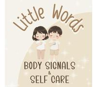 Little Words - BODY SIGNALS and SELF CARE: A First Words Book About Feelings, Comfort, and Awareness designed in Neutral Colors with an Introduction to Spanish Words
