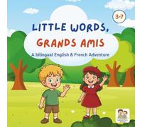 Little Words, Grands Amis: A Bilingual English-French Playground Adventure for Kids Ages 3-7