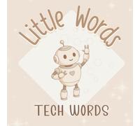 Little words - TECH WORDS: A First Words Book About Everyday Technology in Rhyme for Babies and Toddlers designed in Neutral Colors with an Introduction to Spanish Words