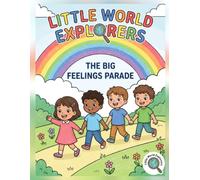 Little World Explorers: The Big Feelings Parade: A Calming Coloring Adventure for Kids Ages 3-7