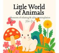 Little World of Animal: Coloring Book for Adults and Teens Featuring Super Cute Animal (Easy and Simple Designs for Relaxation)