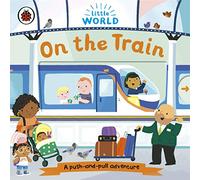 Little World: On the Train : A push-and-pull adventure