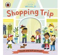 Little World. Shopping Trip: A push-and-pull adventure