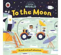 Little World: To the Moon : A push-and-pull adventure