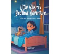 Little Yawns Bedtime Adventure: Little Yawn and the friendly shadows