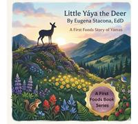 Little Yáya the Deer: A First Foods Story of Yámas (A First Foods Book Series)