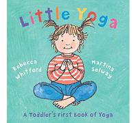 Little Yoga: A Toddler's First Book of Yoga