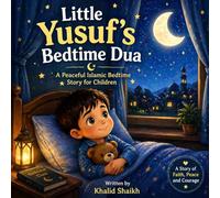 Little Yusuf’s Bedtime Dua: A Peaceful Islamic Bedtime Story for Children