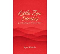 Little Zen Stories: Quiet Teachings for Ordinary Days