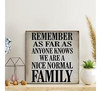 LITTLEGROVE SEEDS Remember As Far As Anyone Knows We Are A Nice Normal Family Letreros de madera vintage placa de madera motivacional decoración de pared para sala de estar, arte rústico de pared de