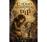 LITTLEST GIANT: THE CRAZY MISADVENTURES OF PIP (Tales of Ilitherea)