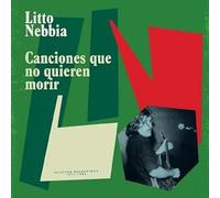 Litto Nebbia - Canciones Que No Quieren Morir [Vinilo]