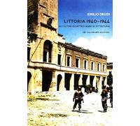 Littoria 1940-1944. Gli ultimi quattro anni di dittatura (mesSaggi)