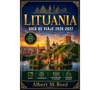 LITUANIA GUÍA DE VIAJE 2026-2027: Explora Vilna, Kaunas, el Castillo de Trakai y el istmo de Curlandia con itinerarios prácticos, precios y consejos locales