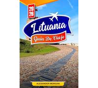 Lituania Guía De Viaje 2026: Descubre gemas ocultas, monumentos históricos, consejos de viaje y experiencias vacacionales inolvidables