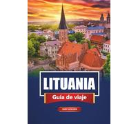 LITUANIA Guía de viaje 2026: Explora Vilnius, Kaunas, la costa báltica, la comida local, la cultura, la historia y las gemas ocultas