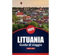 Lituania Guida Di Viaggio 2025: Esplora le principali attrazioni, la cultura locale e i consigli pratici per la tua avventura nel Baltico