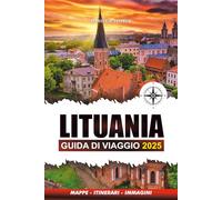 LITUANIA GUIDA DI VIAGGIO 2025: Scopri monumenti storici, paesaggi mozzafiato, luoghi da non perdere, principali attrazioni, gemme nascoste, esperienze indimenticabili e guida all'avventura.