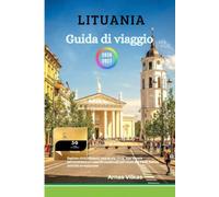 Lituania Guida di viaggio 2026-2027: Esplora città vibranti, una storia ricca, una natura incontaminata e castelli medievali nel cuore dei Paesi Baltici. Attività avventurose