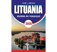 LITUANIA Guida di viaggio 2026: Pianificatore di viaggi definitivo in Europa con requisiti per il visto, principali attrazioni, gemme nascoste e consigli di viaggio economici