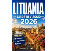 LITUANIA GUIDA DI VIAGGIO 2026: Scopri le città antiche medievali, le coste del Baltico, Castelli storici, paesaggi suggestivi, tradizioni locali e patrimonio culturale