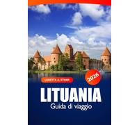 Lituania Guida di Viaggio 2026: Scopri Vilnius, Kaunas e oltre le gemme nascoste, le attrazioni imperdibili, la cultura locale e l'avventura