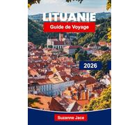 Lituanie Guide de voyage 2026: Découvrez des villes historiques, des sites inscrits à l'UNESCO, des villages charmants, de la cuisine traditionnelle, ... et des conseils pratiques pour les voyageurs