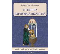 Liturghia baptismala bizantina - Petru Pruteanu, Editie in limba romana