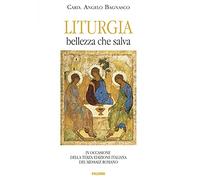 Liturgia. Bellezza che salva. In occasione della terza edizione del Messale Romano