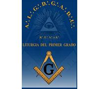 Liturgia del Grado de Aprendiz R.'. E.'. A.'. y A.'.: Volume 1